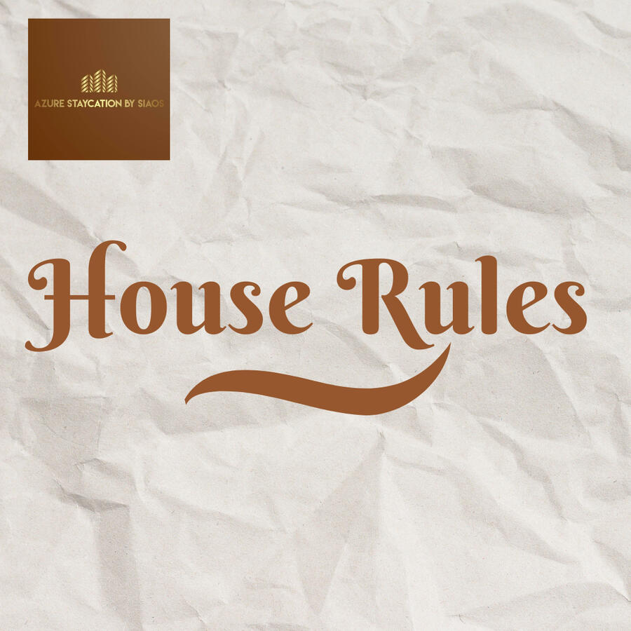 HOUSE RULES (Please follow our house rules to avoid extra charges or penalties)